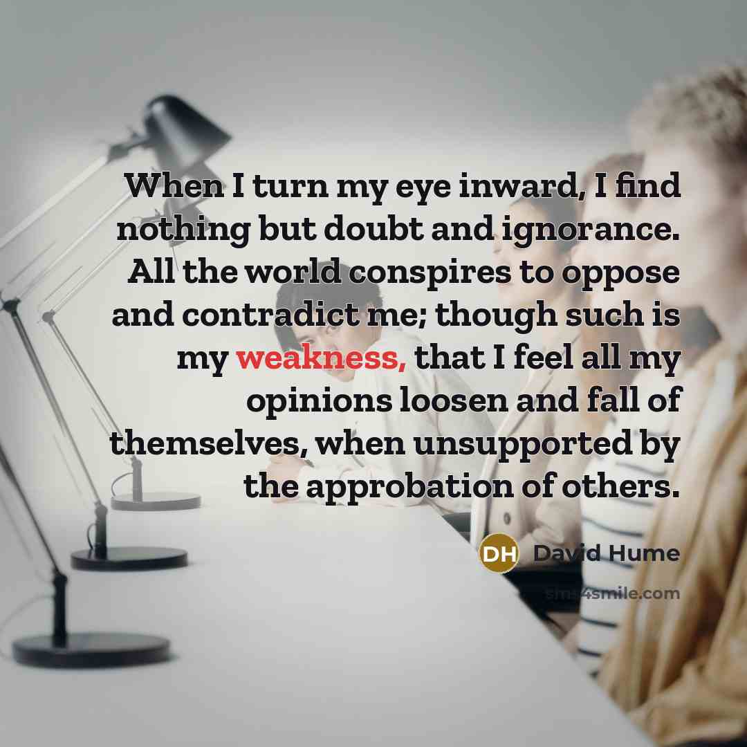 “When I turn my eye inward, I find nothing but…” quote by David Hume