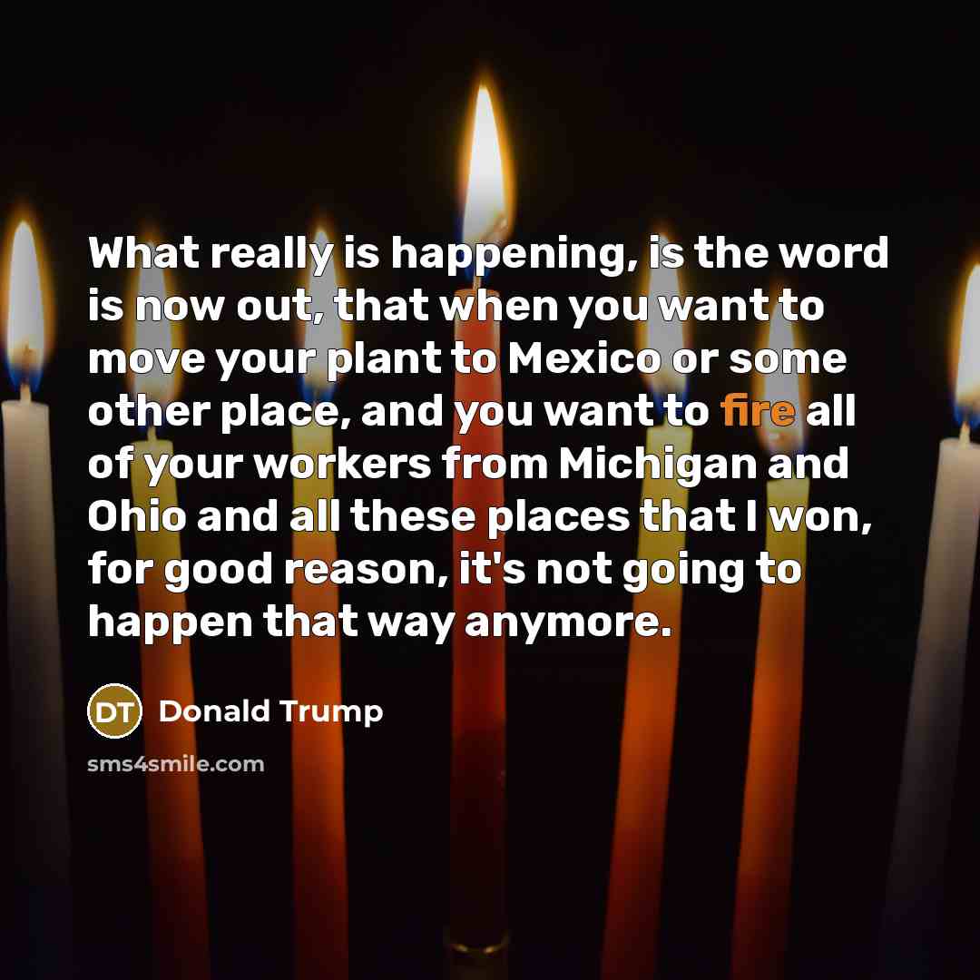 “What really is happening, is the word is now out,…” quote by Donald Trump