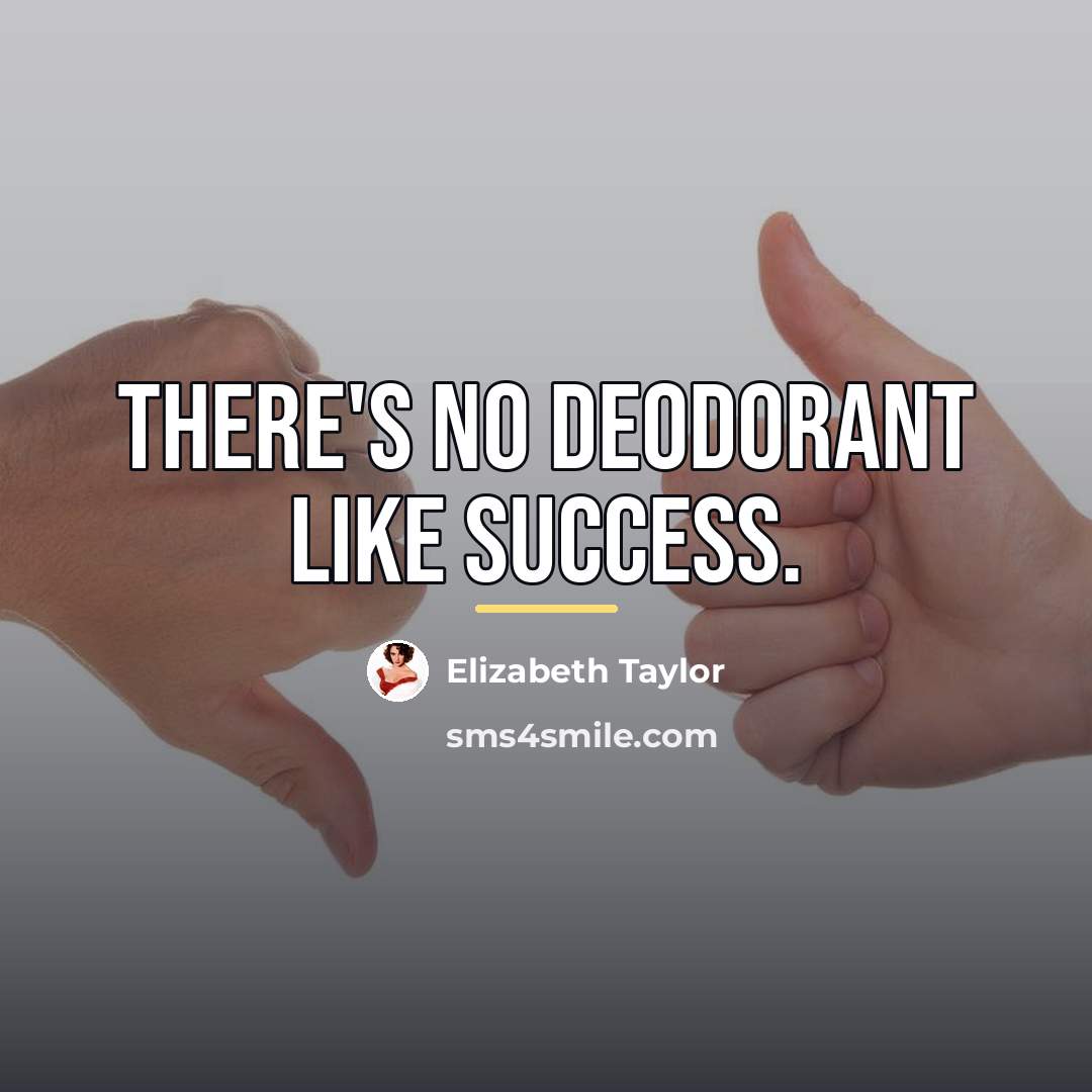 “There's no deodorant like success.…” quote by Elizabeth Taylor