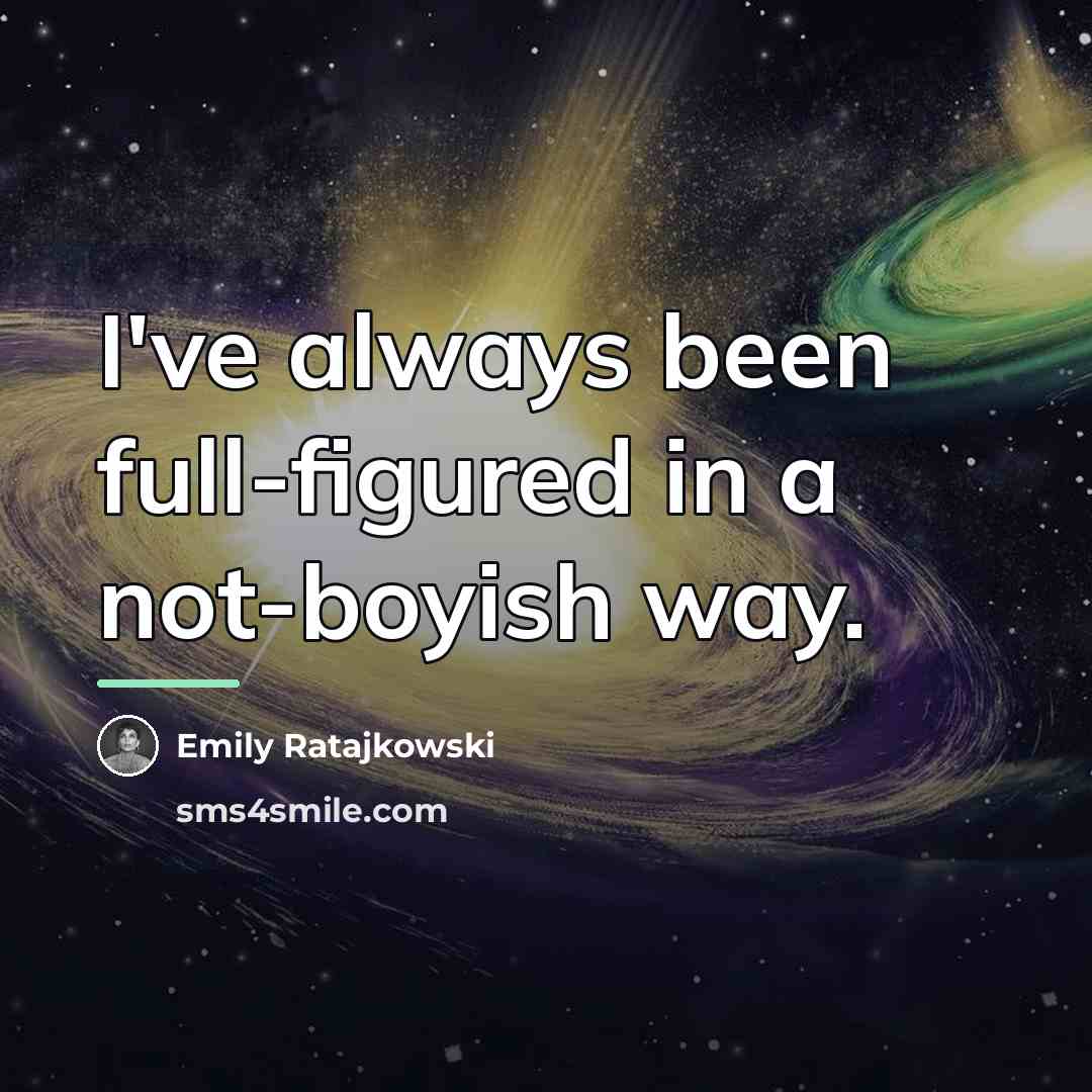 “I've always been full-figured in a not-boyish way.…” quote by Emily Ratajkowski