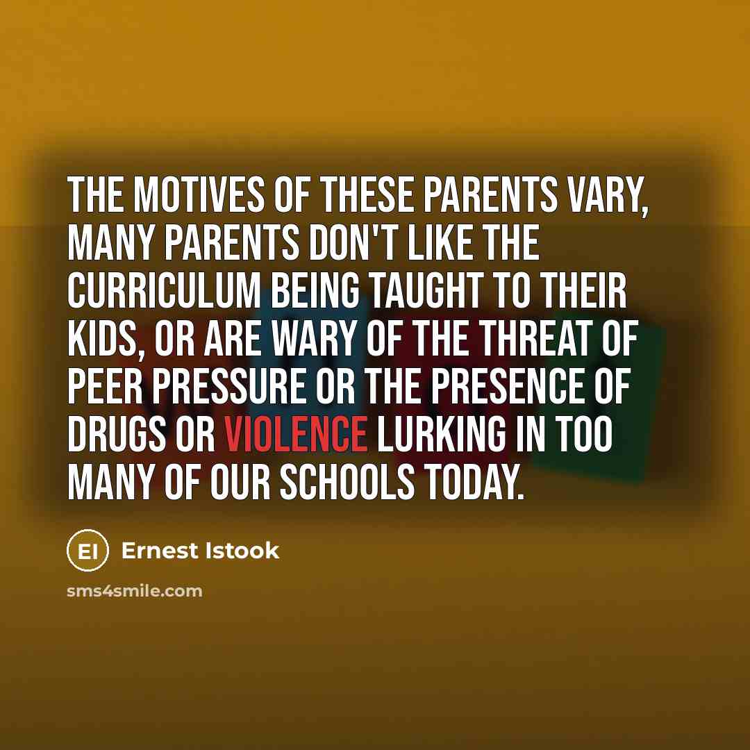 “The motives of these parents vary, many parents don't like…” quote by Ernest Istook