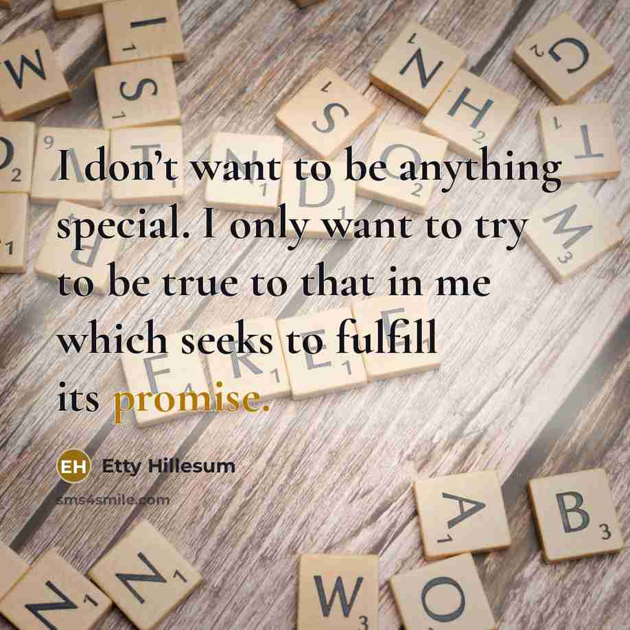 “I don’t want to be anything special. I only want…” quote by Etty Hillesum