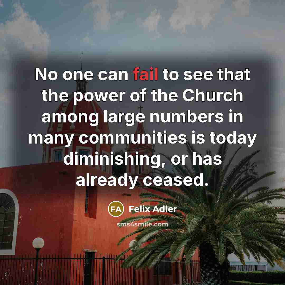 “No one can fail to see that the power of…” quote by Felix Adler