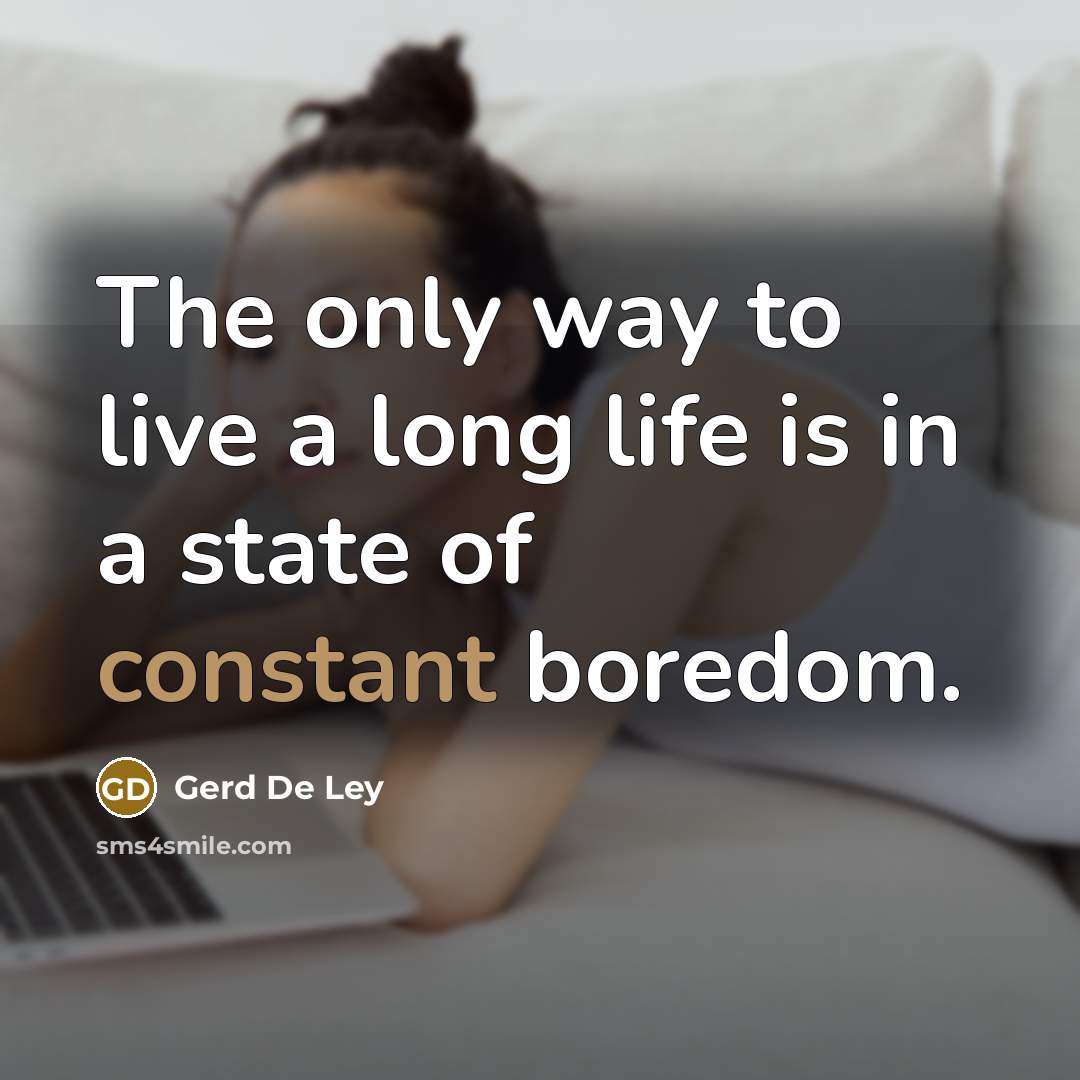 “The only way to live a long life is in…” quote by Gerd de Ley