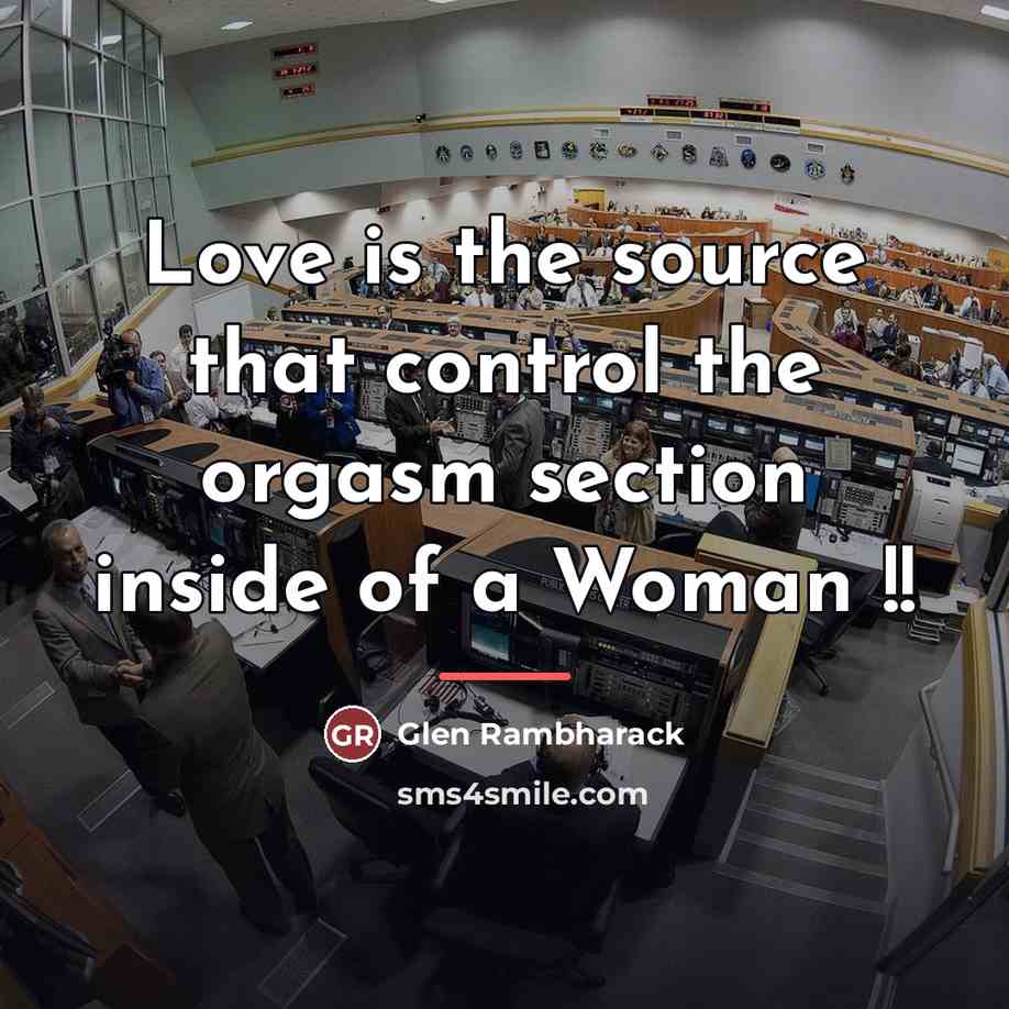 “Love is the source that control the orgasm section inside…” quote by Glen Rambharack
