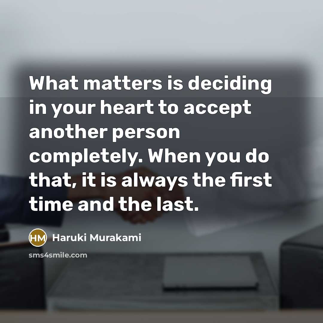“What matters is deciding in your heart to accept another…” quote by Haruki Murakami