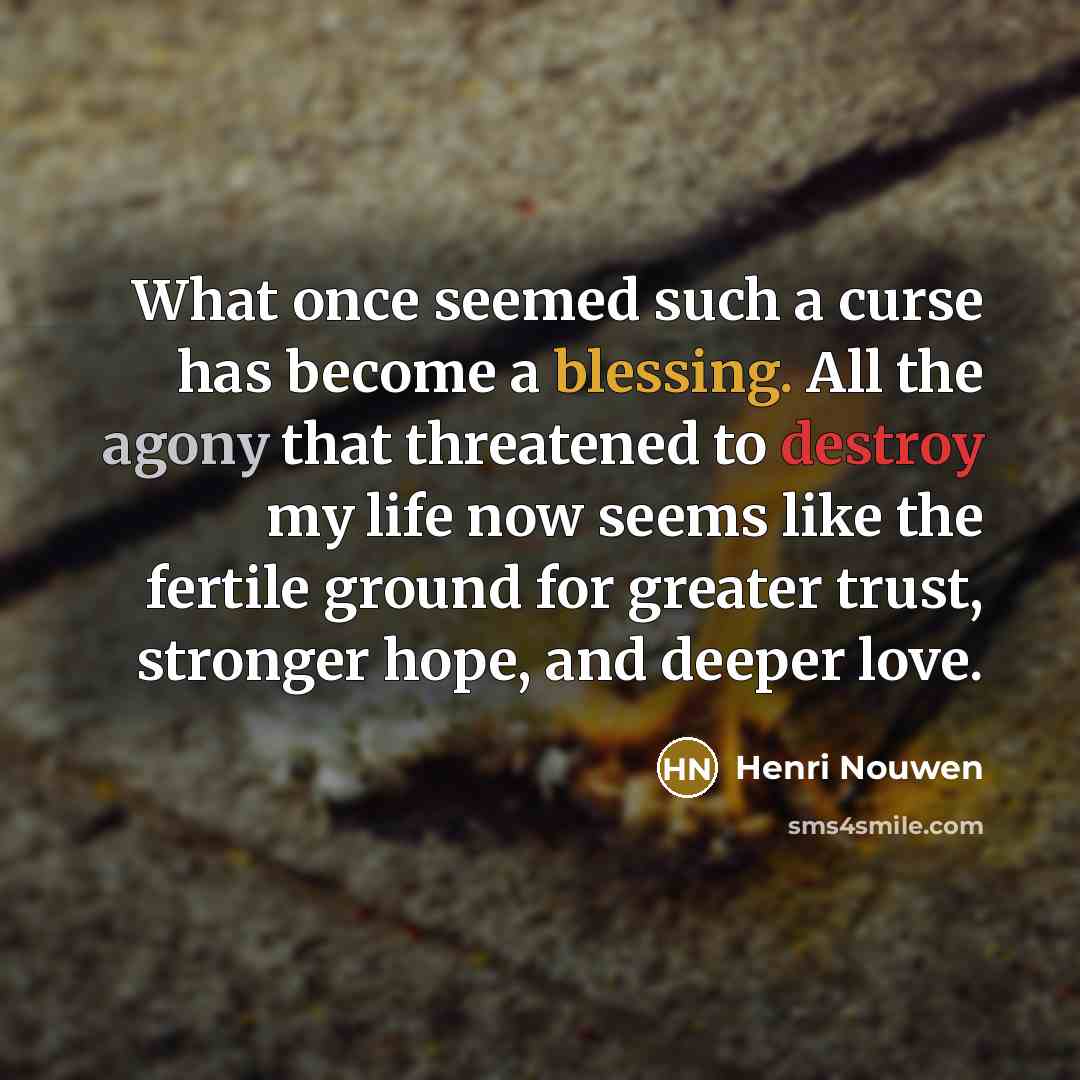 “What once seemed such a curse has become a blessing.…” quote by Henri Nouwen