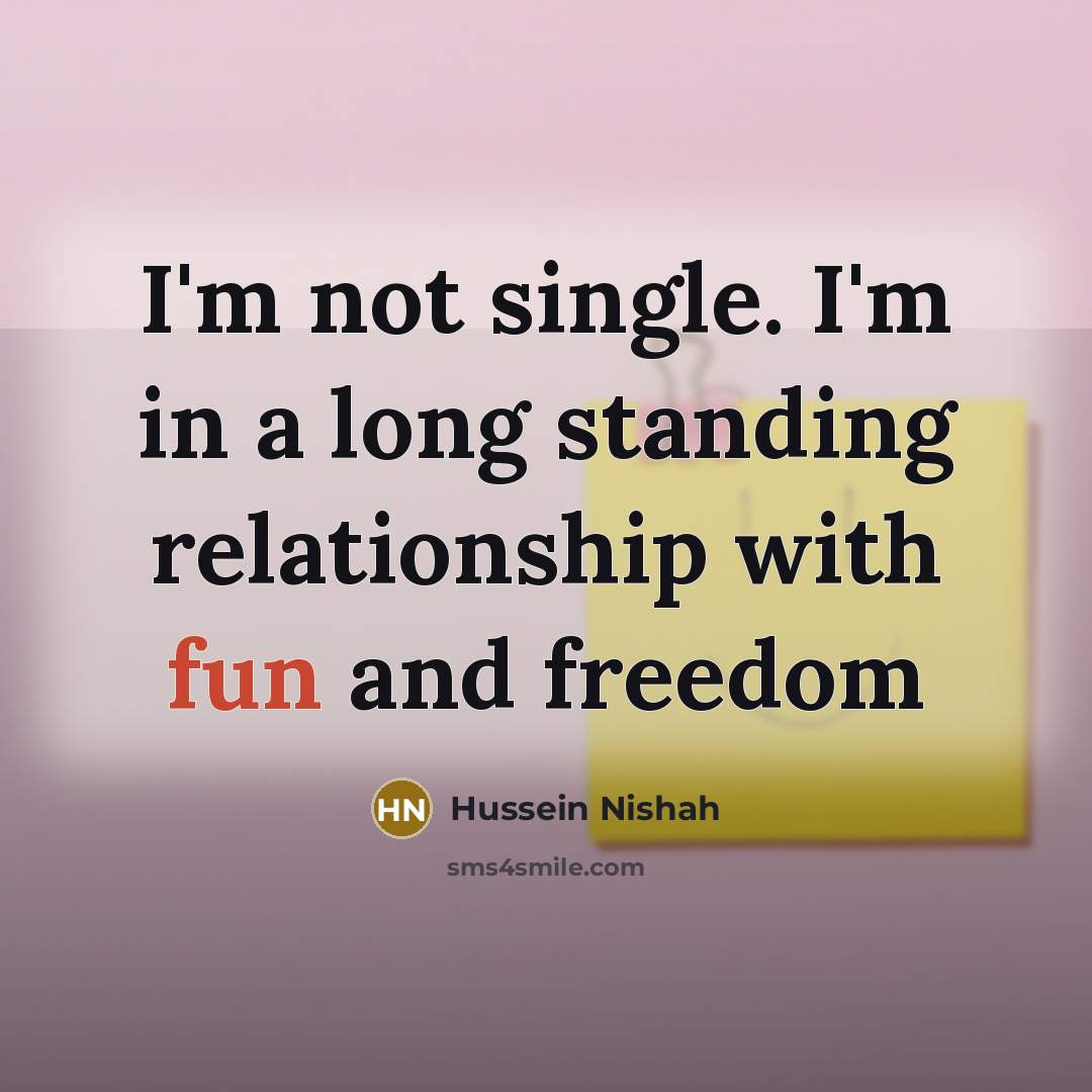 “I`m not single. I`m in a long standing relationship with…” quote by Hussein Nishah
