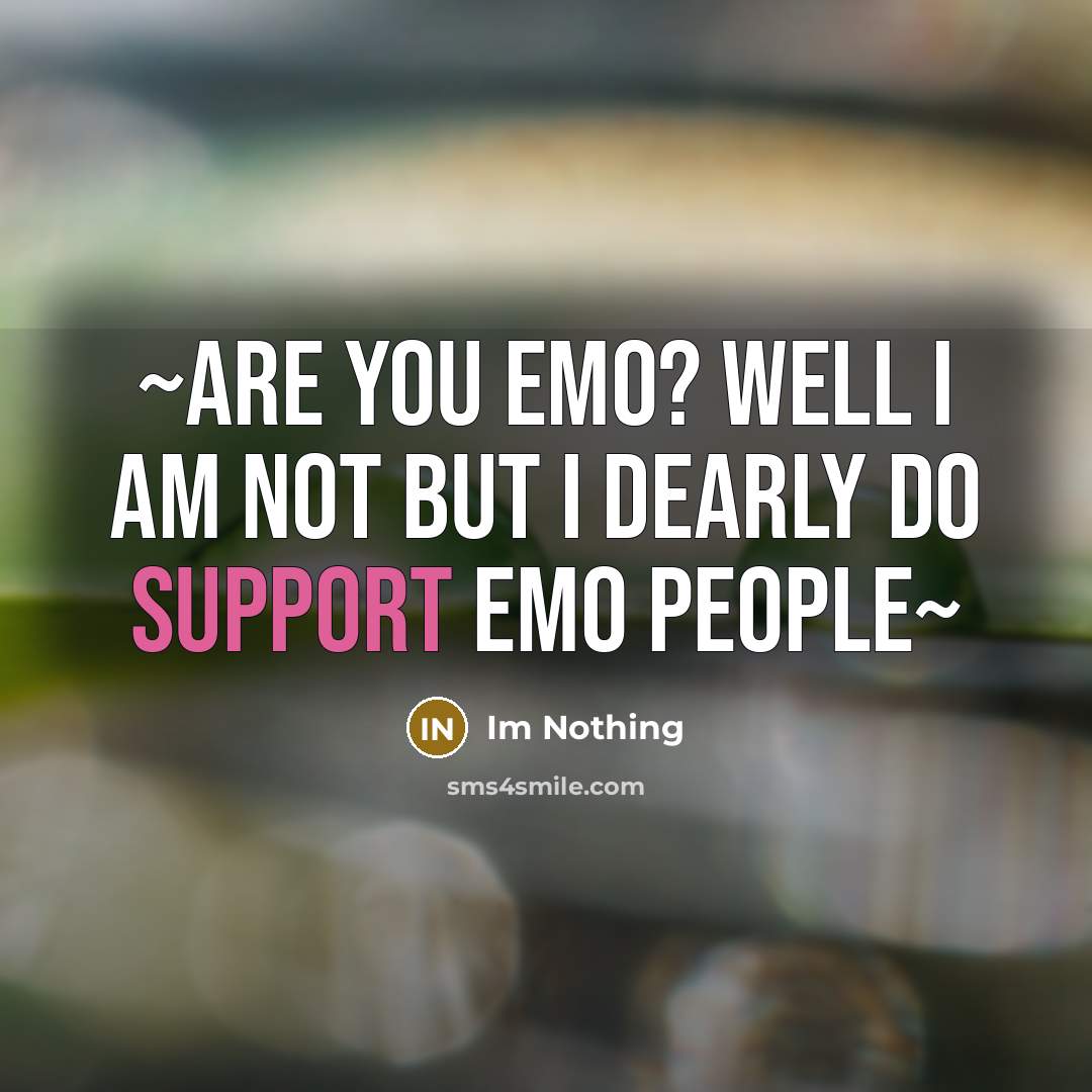 “~Are you emo? well I am not but I dearly…” quote by Im Nothing