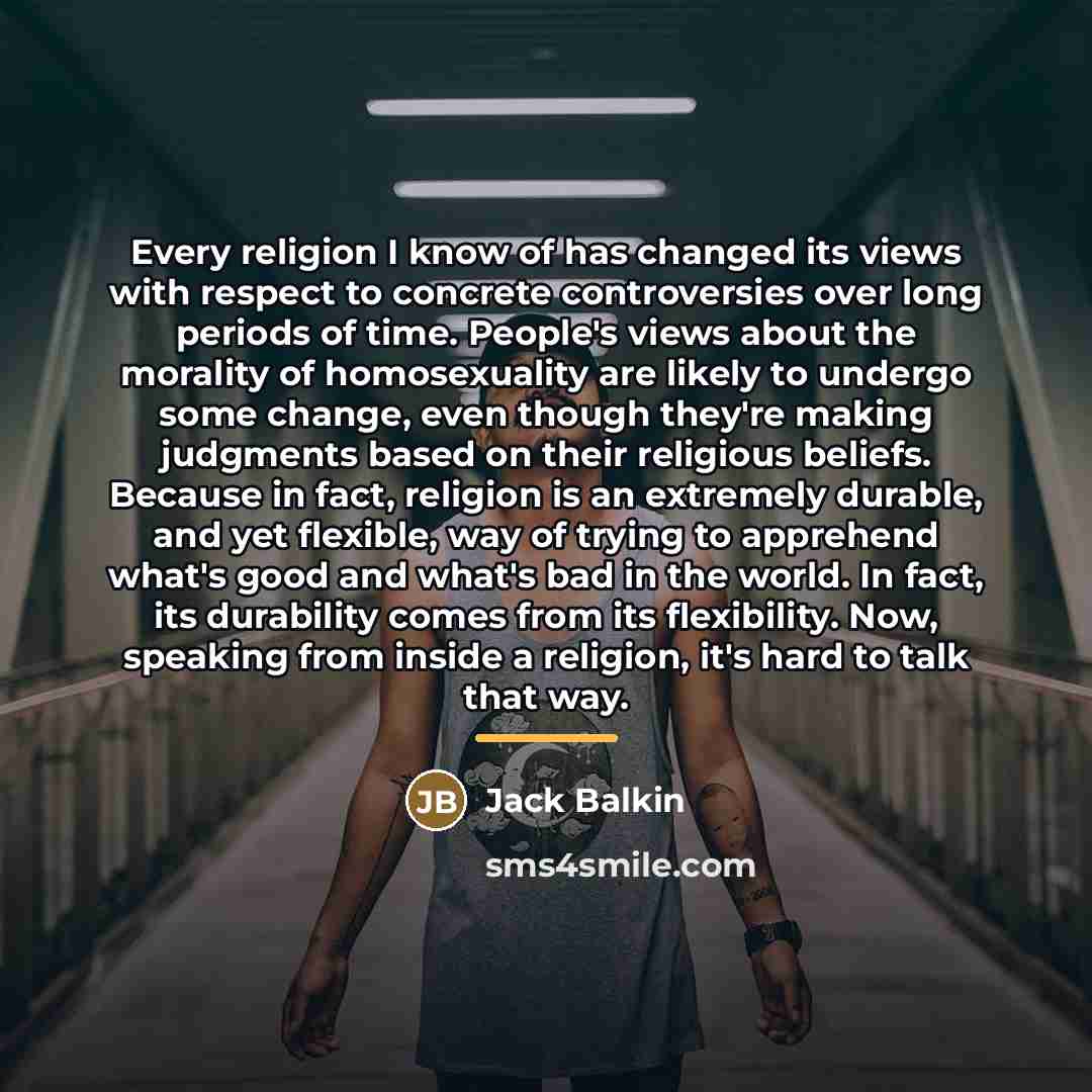 “Every religion I know of has changed its views with…” quote by Jack Balkin