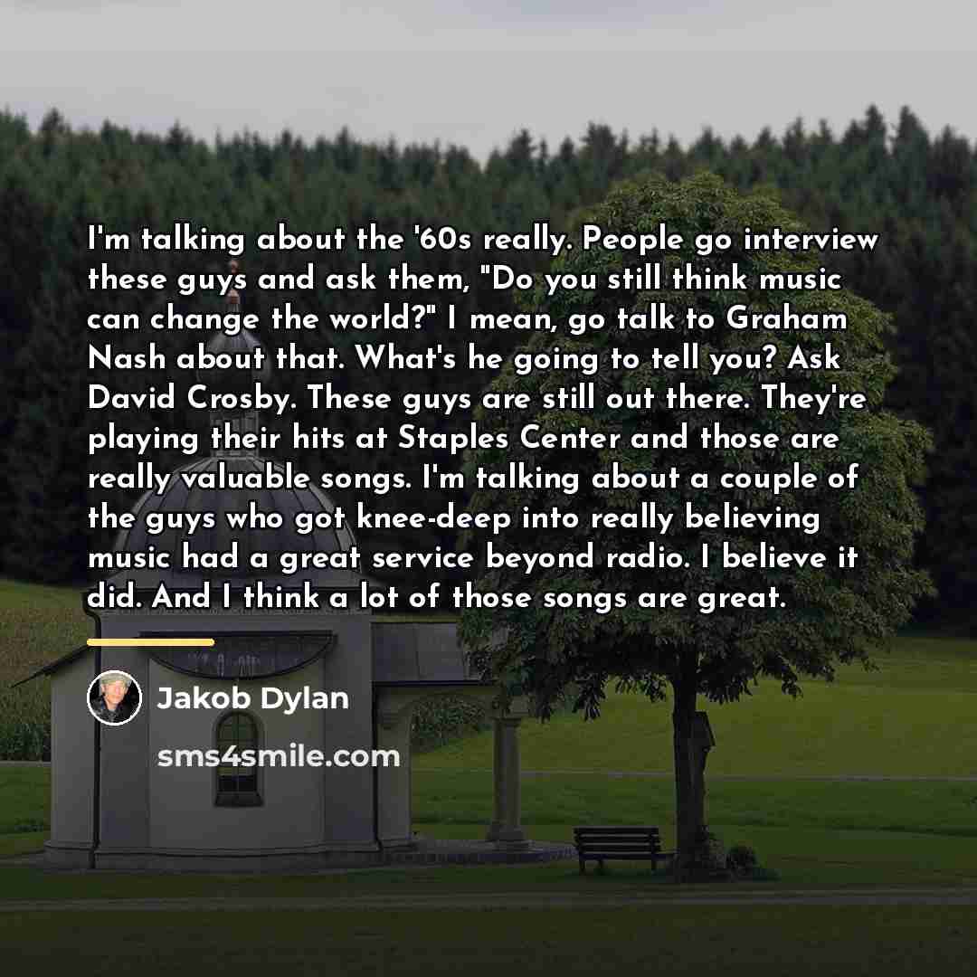 “I'm talking about the '60s really. People go interview these…” quote by Jakob Dylan