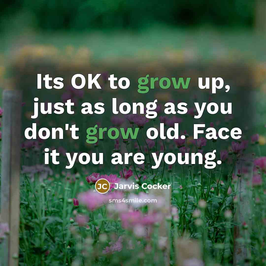 “Its OK to grow up, just as long as you…” quote by Jarvis Cocker