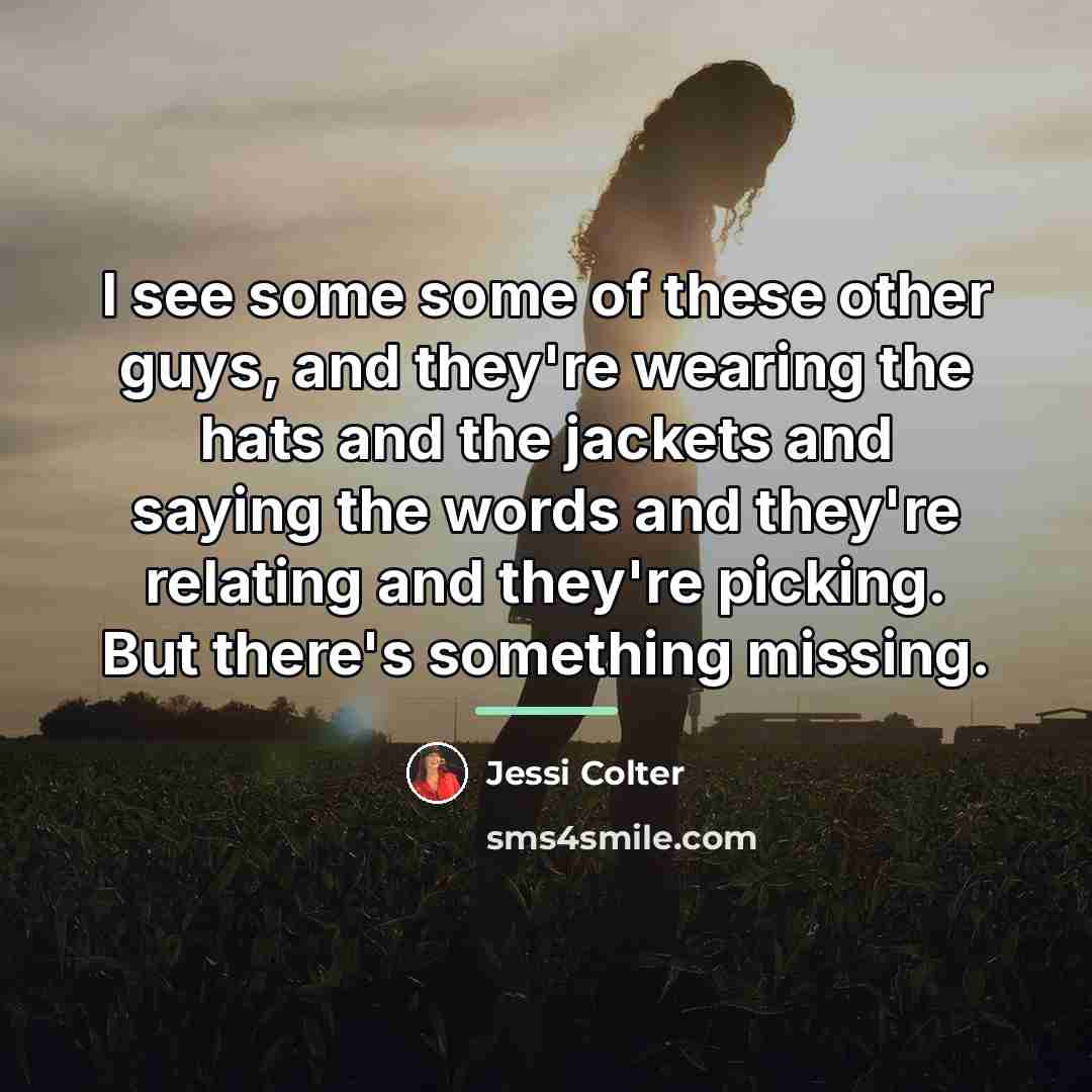 “I see some some of these other guys, and they're…” quote by Jessi Colter