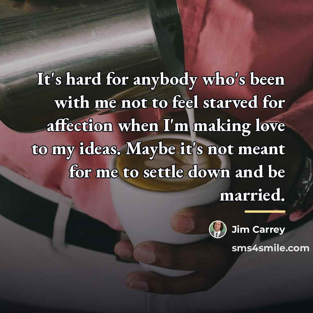 “It's hard for anybody who's been with me not to…” quote by Jim Carrey
