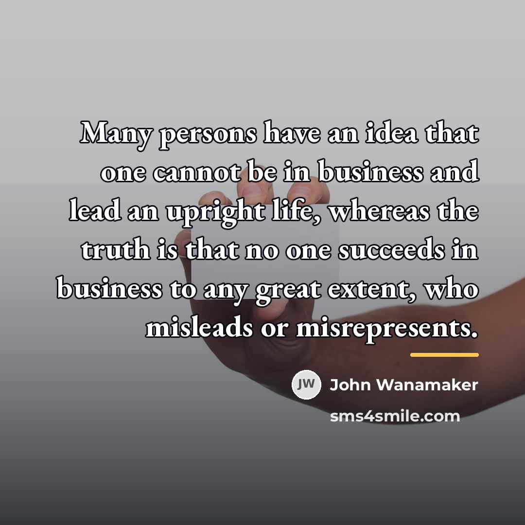 “Many persons have an idea that one cannot be in…” quote by John Wanamaker