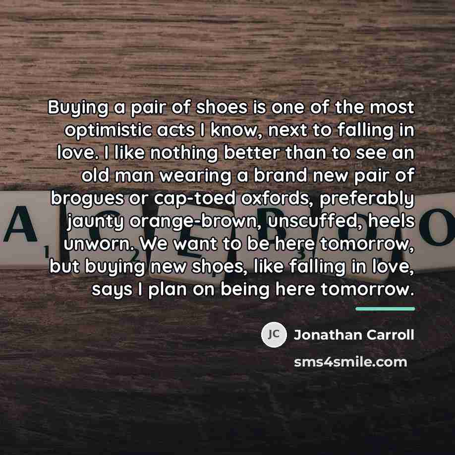 “Buying a pair of shoes is one of the most…” quote by Jonathan Carroll