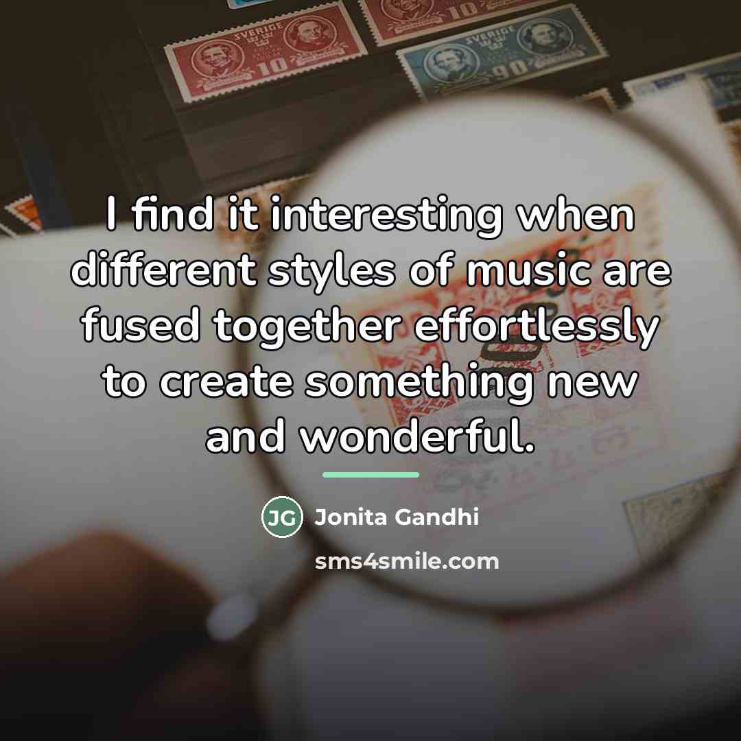 “I find it interesting when different styles of music are…” quote by Jonita Gandhi