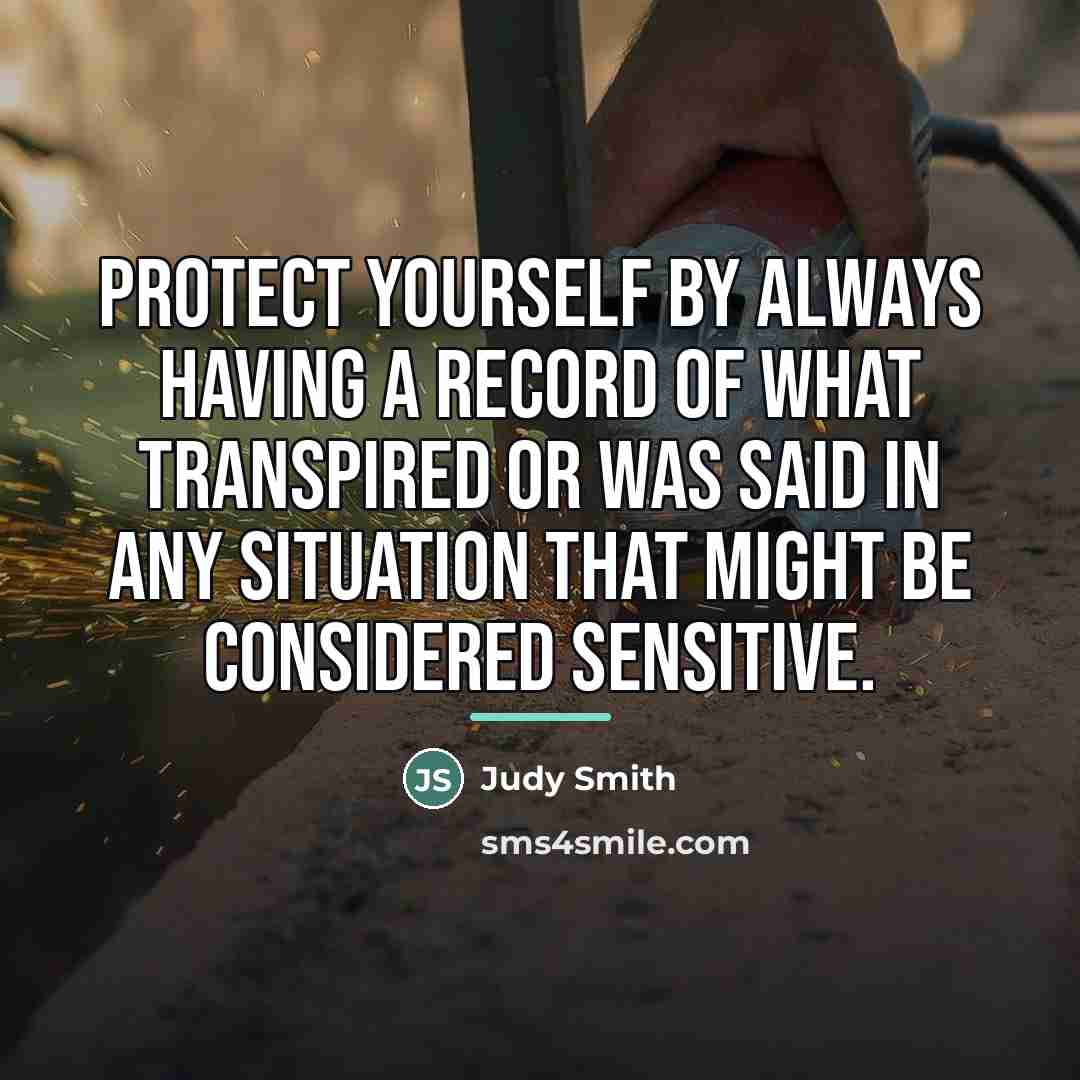 “Protect yourself by always having a record of what transpired…” quote by Judy Smith
