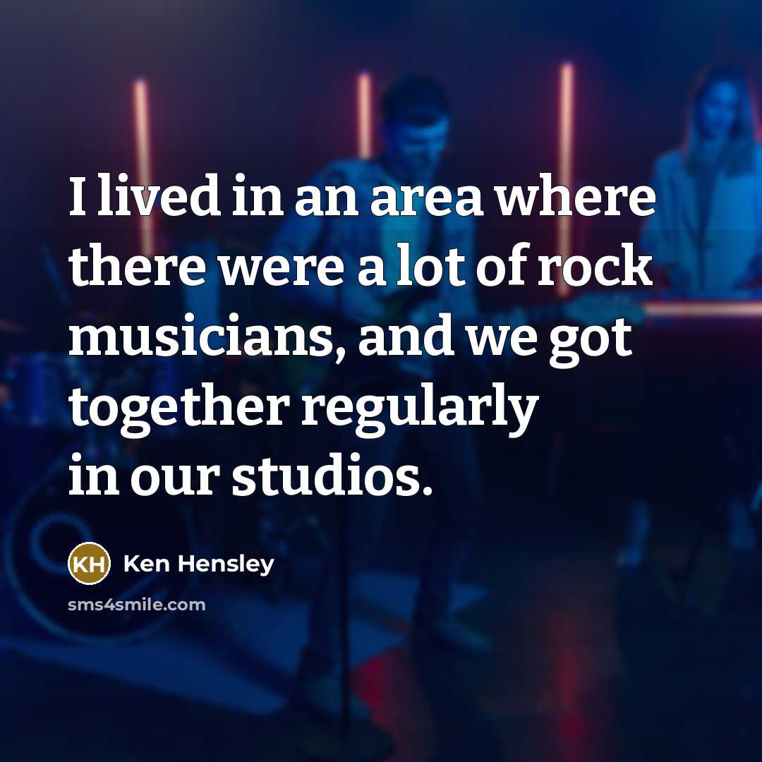 “I lived in an area where there were a lot…” quote by Ken Hensley