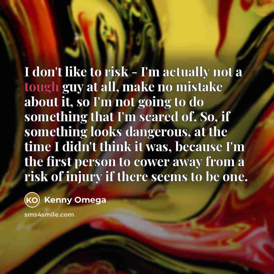 “I don't like to risk - I'm actually not a…” quote by Kenny Omega