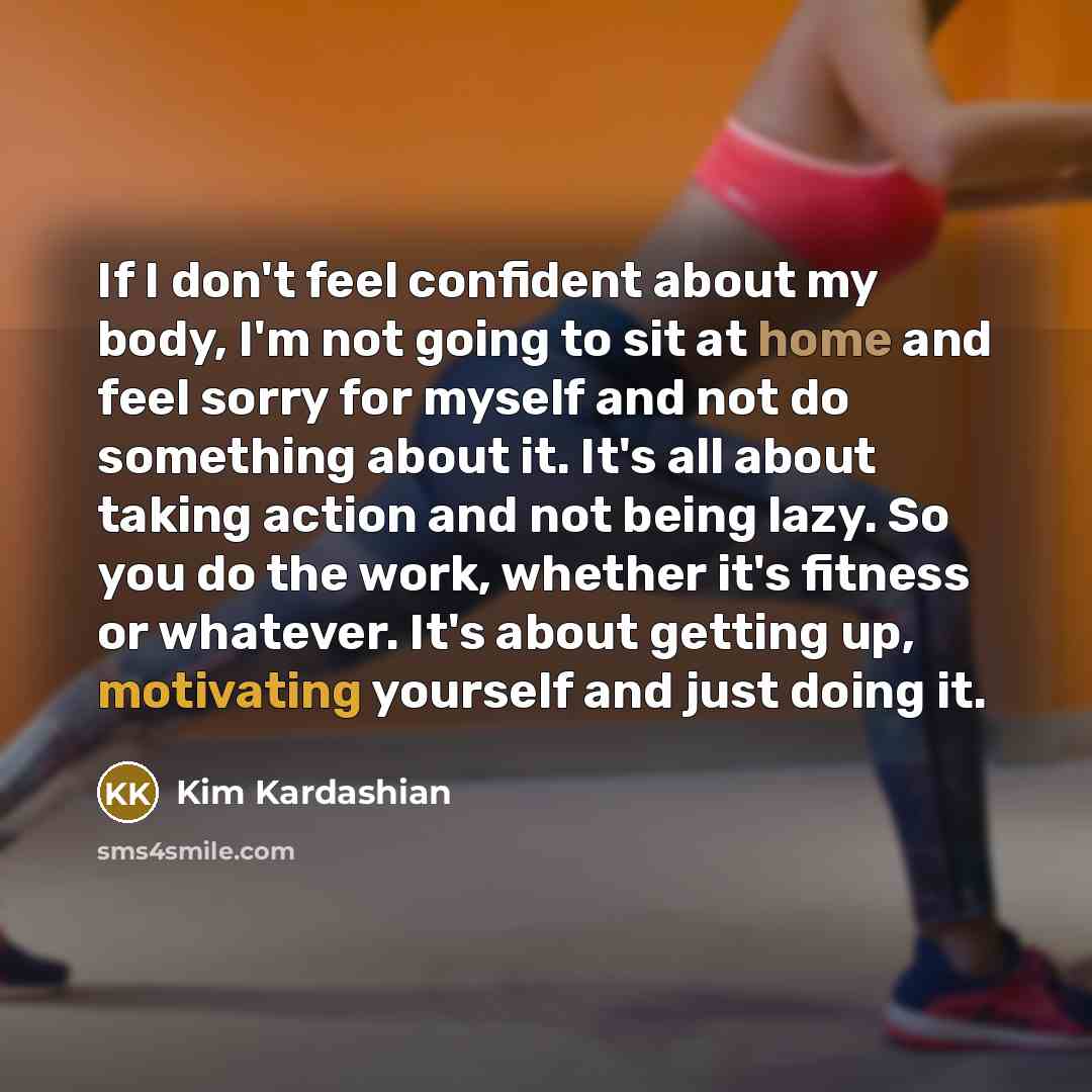 “If I don't feel confident about my body, I'm not…” quote by Kim Kardashian