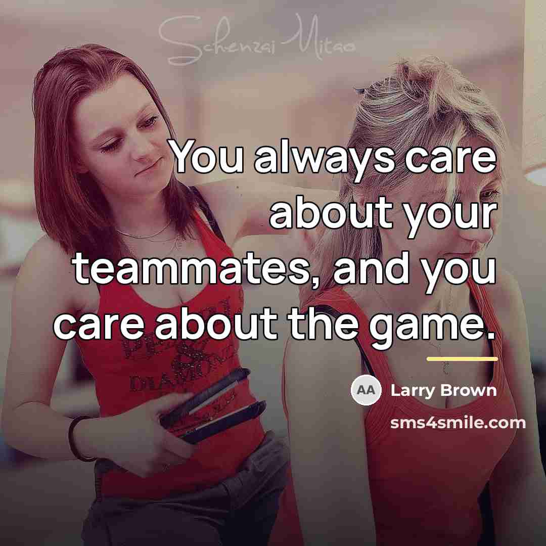 “You always care about your teammates, and you care about…” quote by Larry Brown
