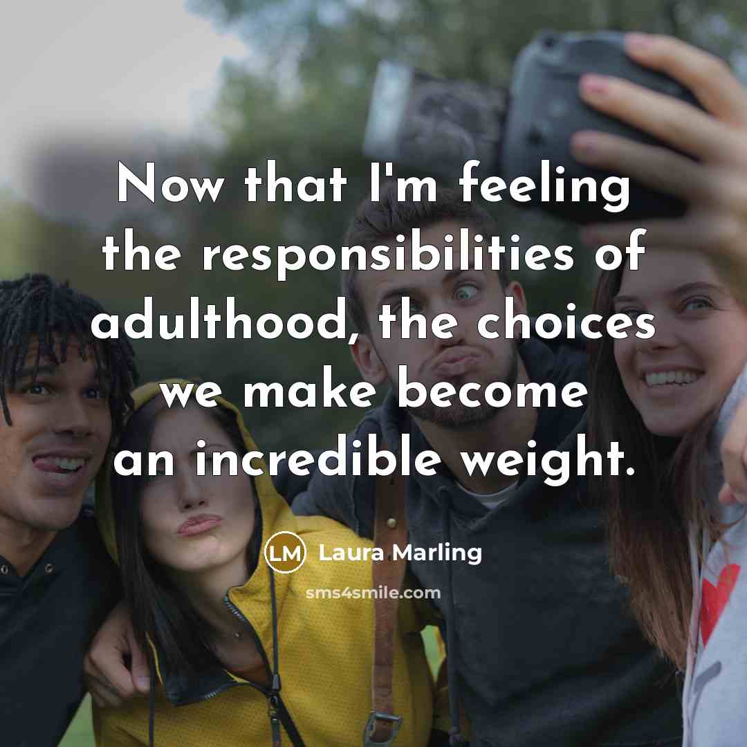 “Now that I'm feeling the responsibilities of adulthood, the choices…” quote by Laura Marling