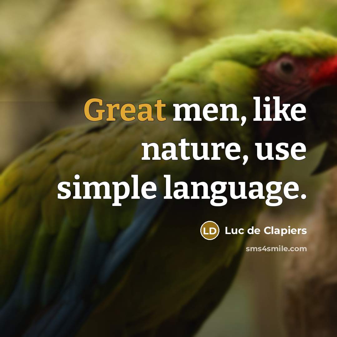 “Great men, like nature, use simple language.…” quote by Luc de Clapiers