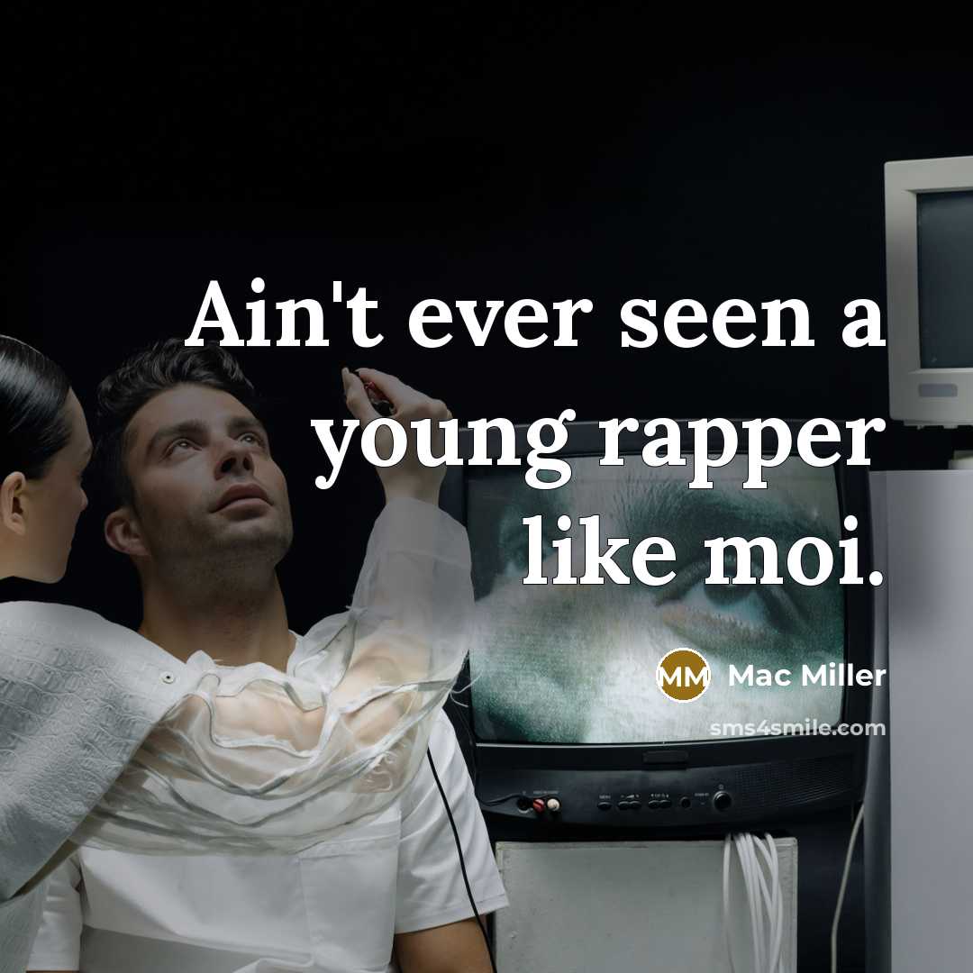 “Ain't ever seen a young rapper like moi.…” quote by Mac Miller