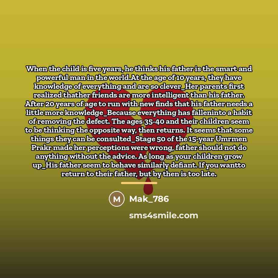 “When the child is five years, he thinks his father…” quote by Mak_786