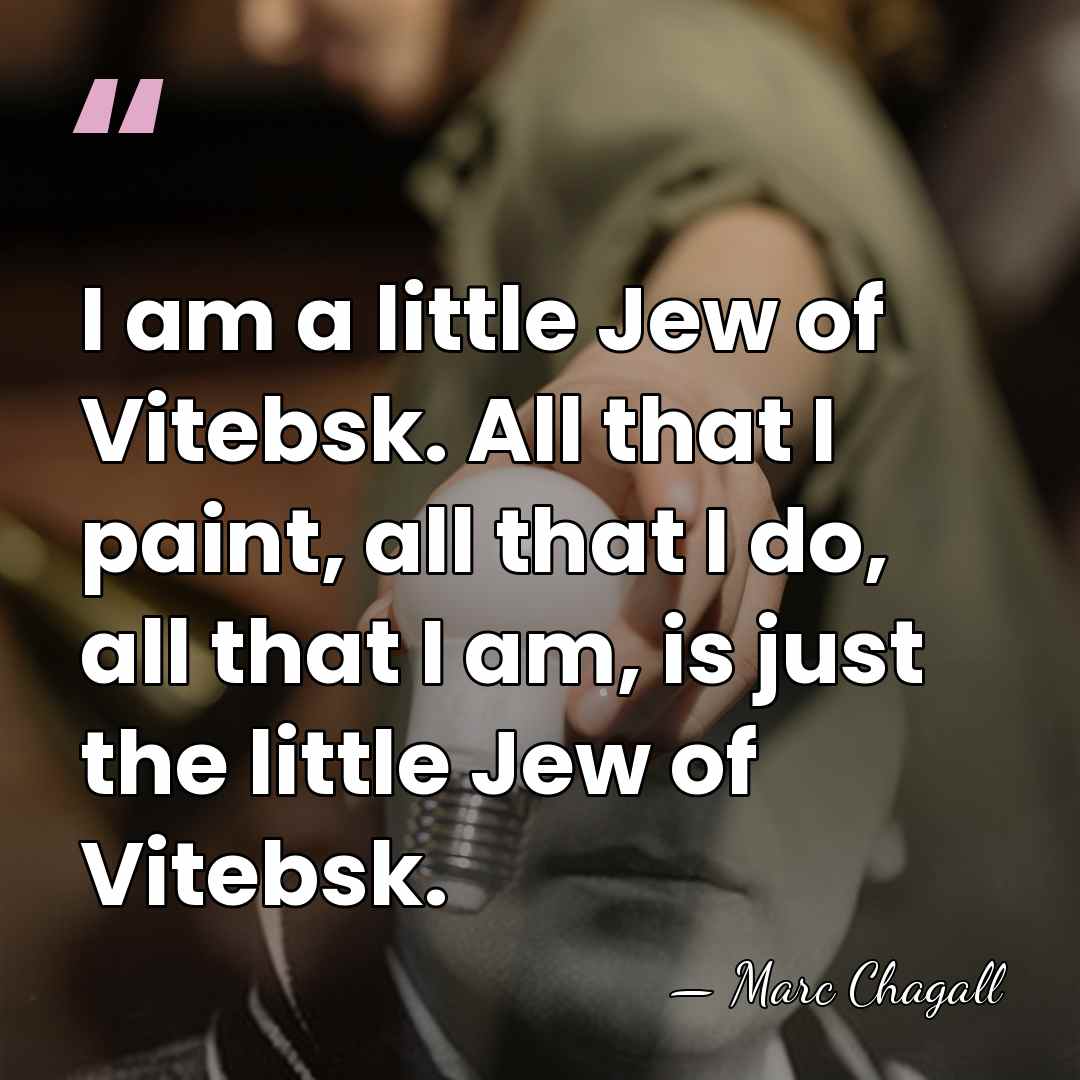 I am a little Jew of Vitebsk. All that I paint, all&hellip; - Marc Chagall