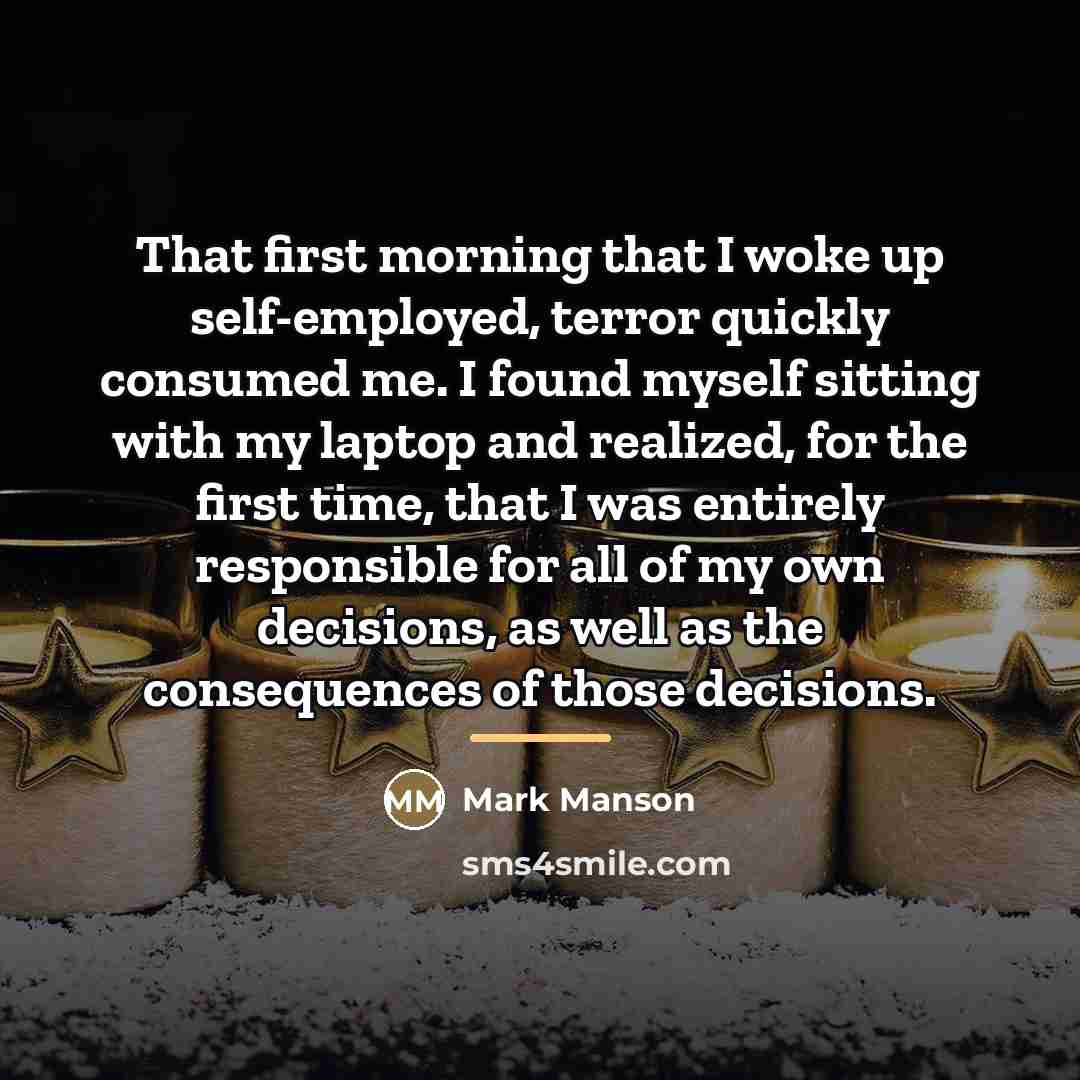 “That first morning that I woke up self-employed, terror quickly…” quote by Mark Manson