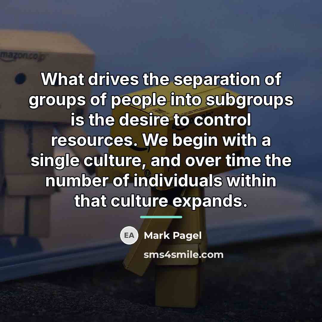 “What drives the separation of groups of people into subgroups…” quote by Mark Pagel