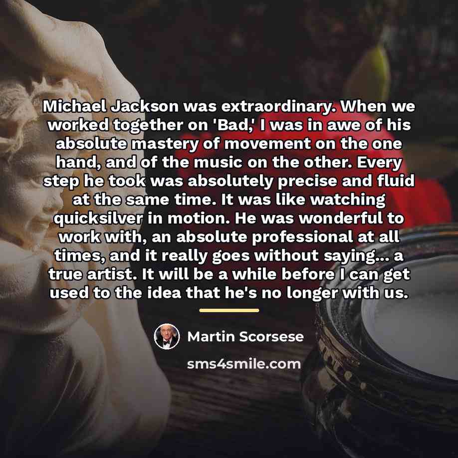 “Michael Jackson was extraordinary. When we worked together on 'Bad,'…” quote by Martin Scorsese