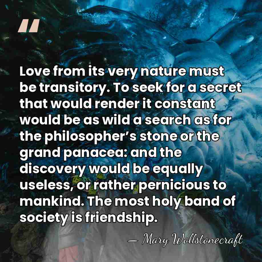 Love from its very nature must be transitory. To seek for a&hellip; - Mary Wollstonecraft