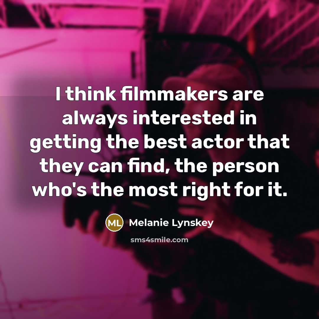 “I think filmmakers are always interested in getting the best…” quote by Melanie Lynskey