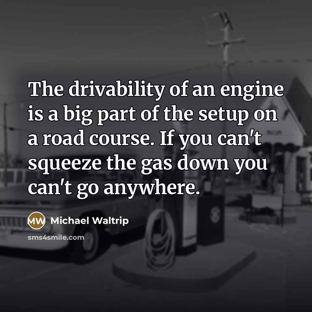 “The drivability of an engine is a big part of…” quote by Michael Waltrip