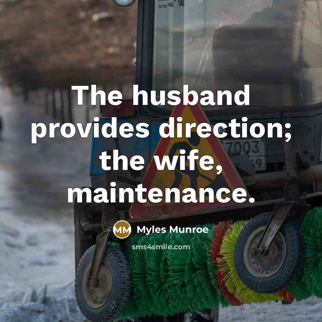 “The husband provides direction; the wife, maintenance.…” quote by Myles Munroe