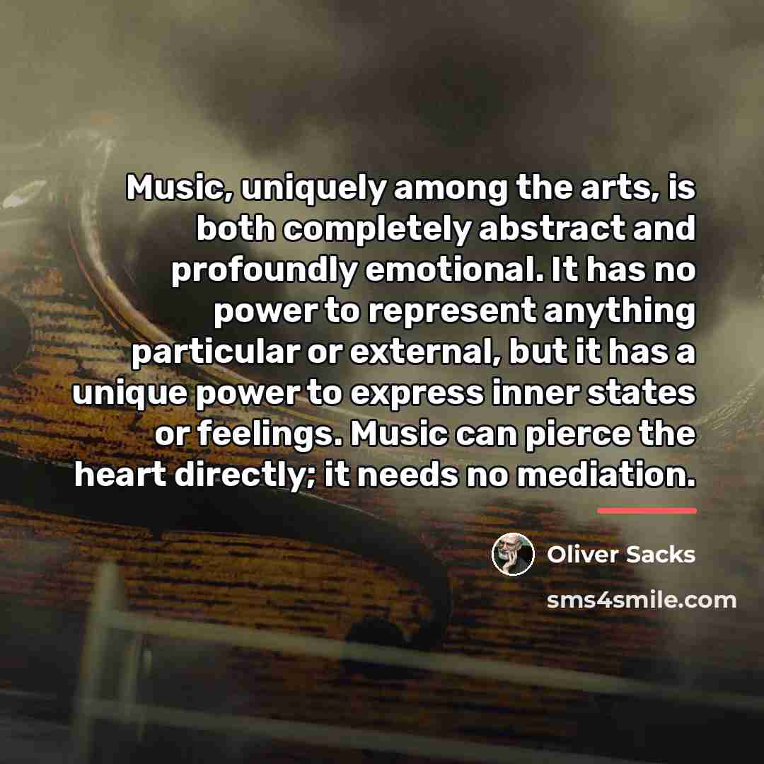“Music, uniquely among the arts, is both completely abstract and…” quote by Oliver Sacks
