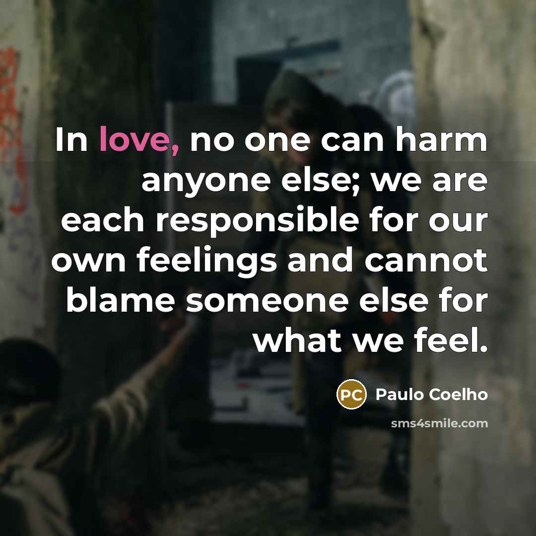 “In love, no one can harm anyone else; we are…” quote by Paulo Coelho