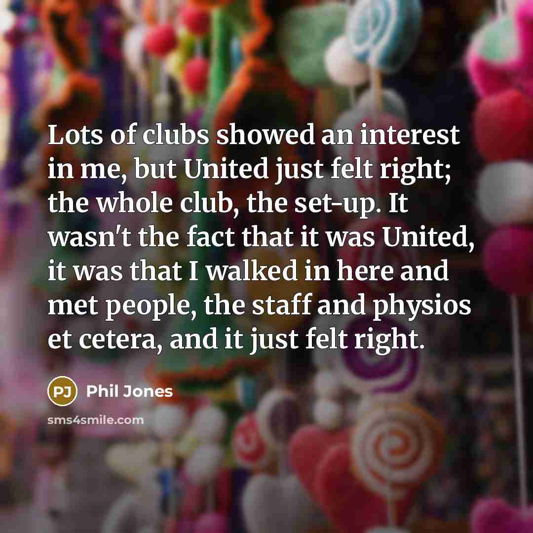 “Lots of clubs showed an interest in me, but United…” quote by Phil Jones