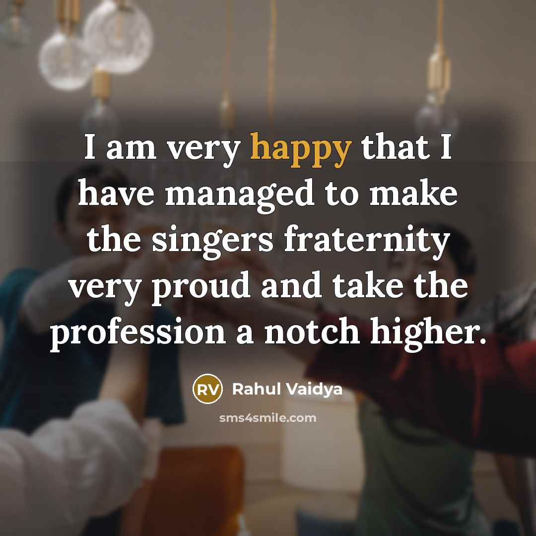 “I am very happy that I have managed to make…” quote by Rahul Vaidya