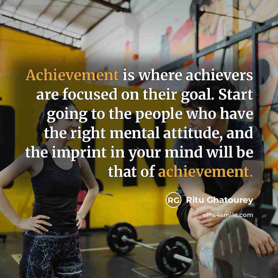 “Achievement is where achievers are focused on their goal. Start…” quote by Ritu Ghatourey