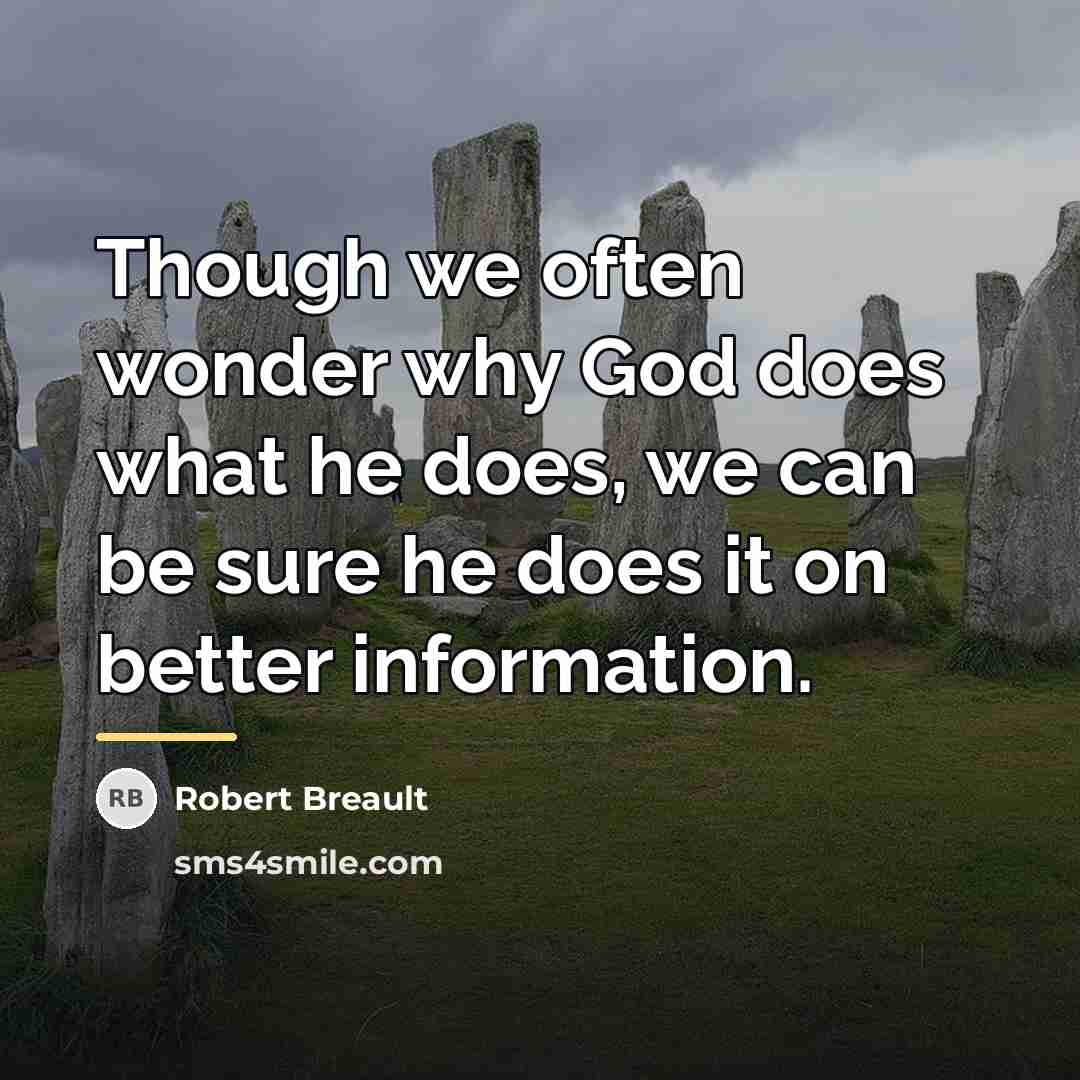 “Though we often wonder why God does what he does,…” quote by Robert Breault