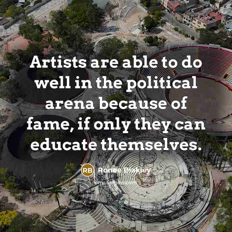 “Artists are able to do well in the political arena…” quote by Ronee Blakley