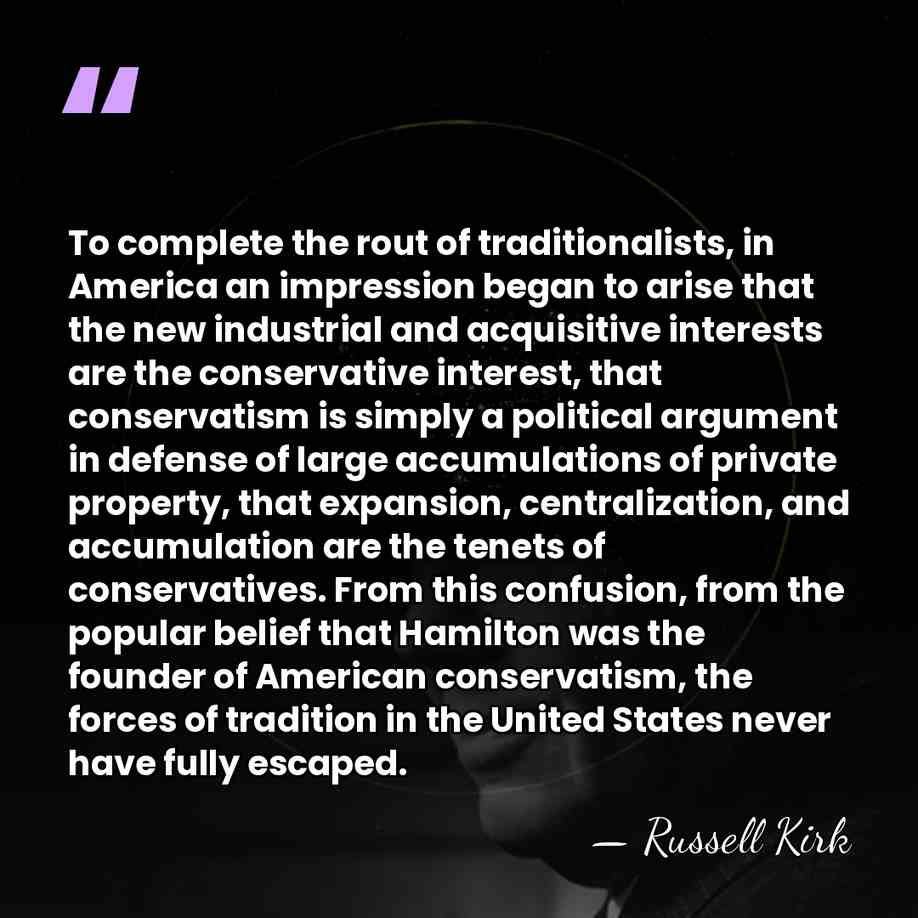 To complete the rout of traditionalists, in America an impression began to&hellip; - Russell Kirk
