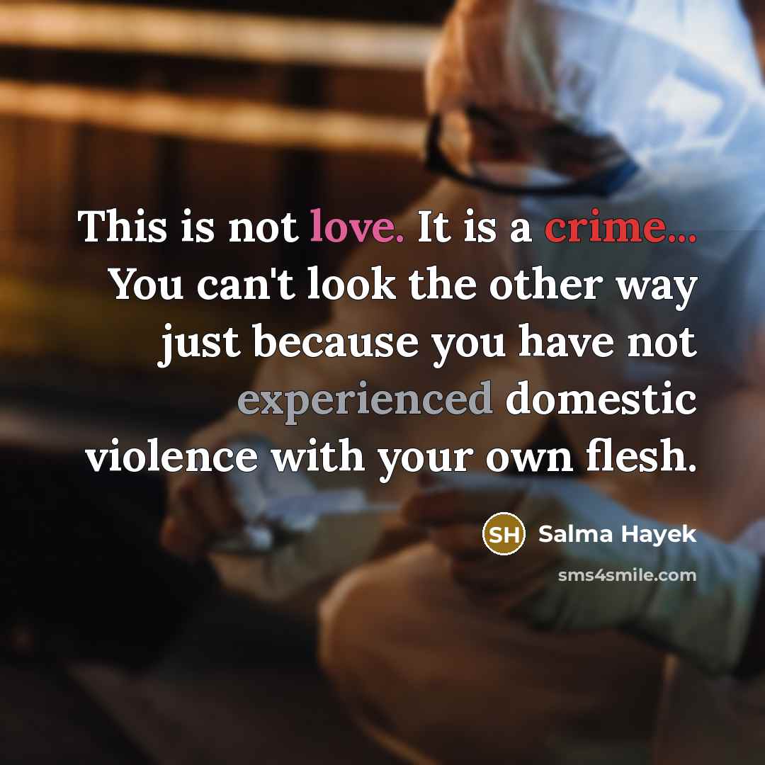 “This is not love. It is a crime... You can't…” quote by Salma Hayek