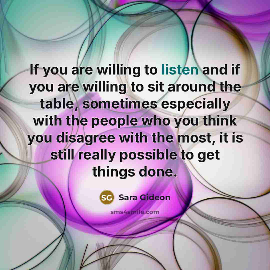 “If you are willing to listen and if you are…” quote by Sara Gideon