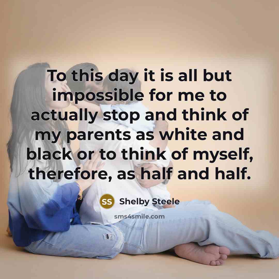 “To this day it is all but impossible for me…” quote by Shelby Steele