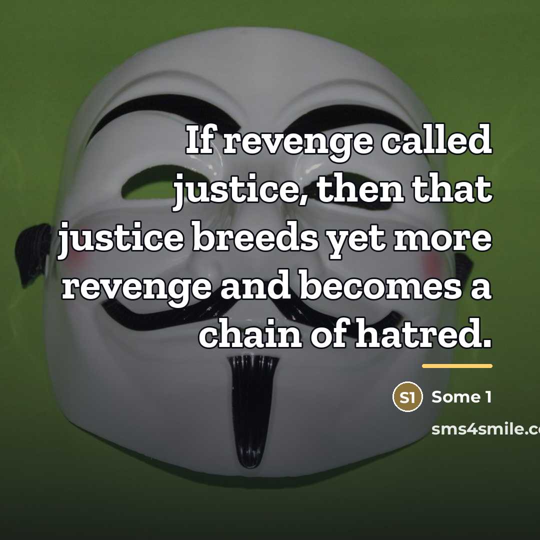 “If revenge called justice, then that justice breeds yet more…” quote by Some 1